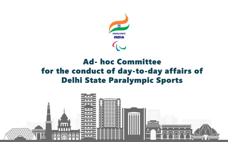 Ad- hoc Committee for the conduct of day-to-day affairs of Delhi State Paralympic Sports.