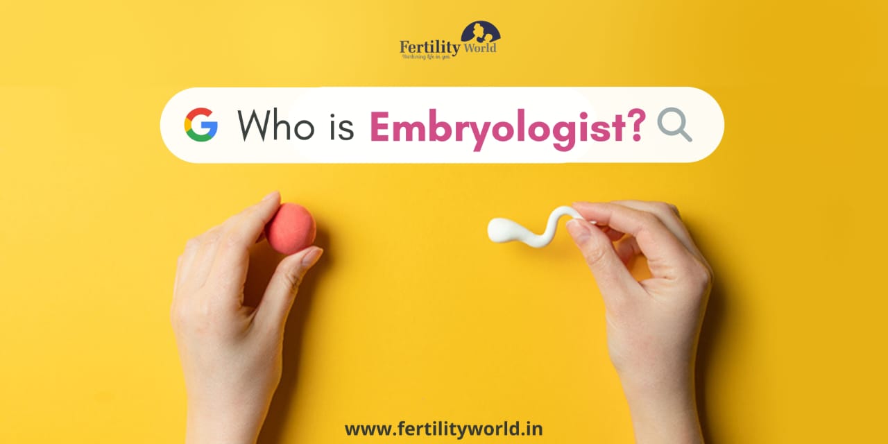 Who is an Embryologist? What is the role of the embryologist?