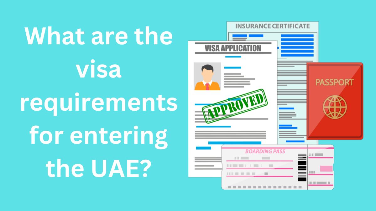 What are the visa requirements for entering the UAE?