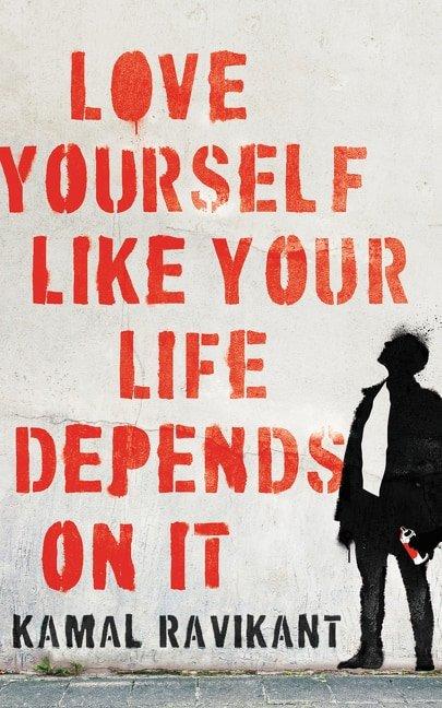 Best Self Improvement Book - Love Yourself Like Your Life Depends On It by Kamal Ravikant