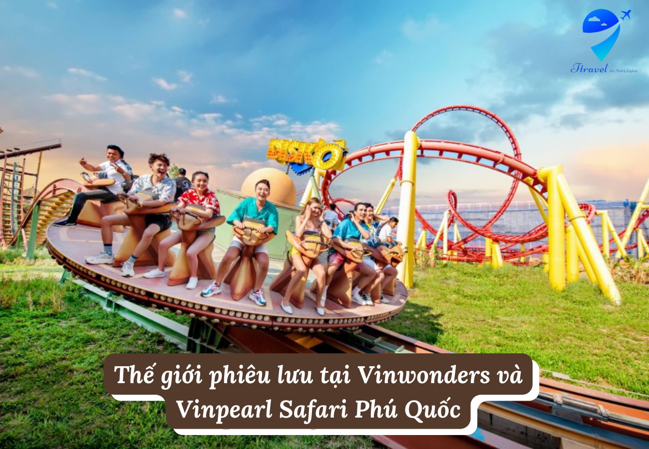 Thế giới phiêu lưu tại Vinwonders và Vinpearl Safari Phú Quốc