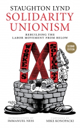 Critical reading for all who care about the future of labor, Solidarity Unionism draws deeply on Staughton Lynd's experiences as a labor lawyer and activist in Youngstown, Ohio, and on his profound understanding of the history of the Congress of Industrial Organizations (CIO). The book helps us begin to put not only movement, but also vision, back into the labor movement. There is a blossoming of rank-and-file worker organizations throughout the world that are countering rapacious capitalists and labor leaders who think they know more about work and struggle than their own members. To secure the gains of solidarity unions, Lynd has proposed parallel bodies of workers who share the principles of rank-and-file solidarity and can coordinate the activities of local workers' assemblies. Detailed and inspiring examples include experiments in workers' self-organization across industries in steel-producing Youngstown, as well as horizontal networks of solidarity formed in a variety of U.S. cities and successful direct actions overseas. This book is not a prescription but reveals the lived experience of working people continuously taking risks for the common good.