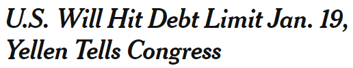 Headline: U.S. Will Hit Debt Limit on Jan 19, Yellen Tells Congress