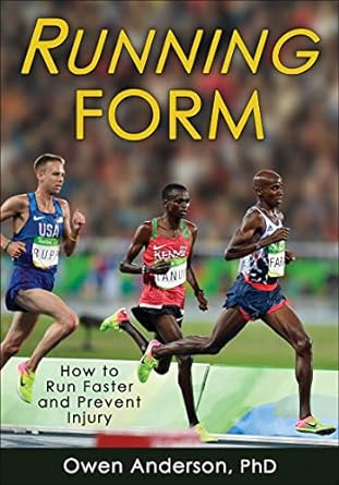 Running Form: How to Run Faster and Prevent Injury By Owen Anderson