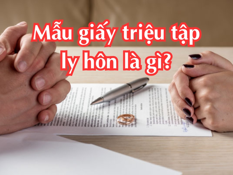 Mẫu giấy triệu tập ly hôn mới nhất theo quy định của Tòa án