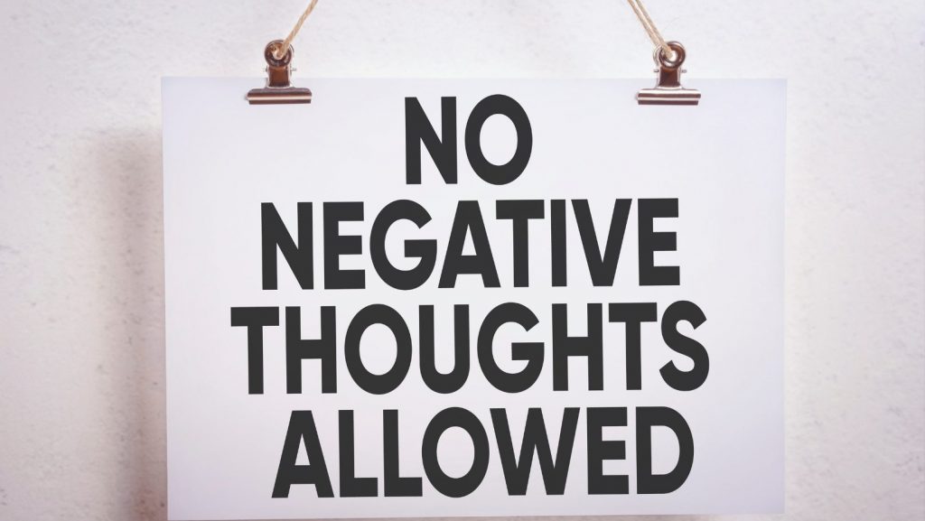 no negative thoughts allowed