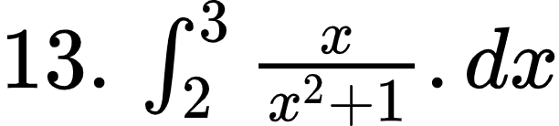 {"type":"$","code":"$13.\\,\\int_{2}^{3}\\frac{x}{x^{2}+1}.dx$","font":{"family":"Arial","color":"#000000","size":10},"id":"4-1-1-1-1-1-1-1-1-1-1-1-1-0","ts":1601982516907,"cs":"hftcn4vMuvsR1FjUK/jdSA==","size":{"width":101,"height":22}}