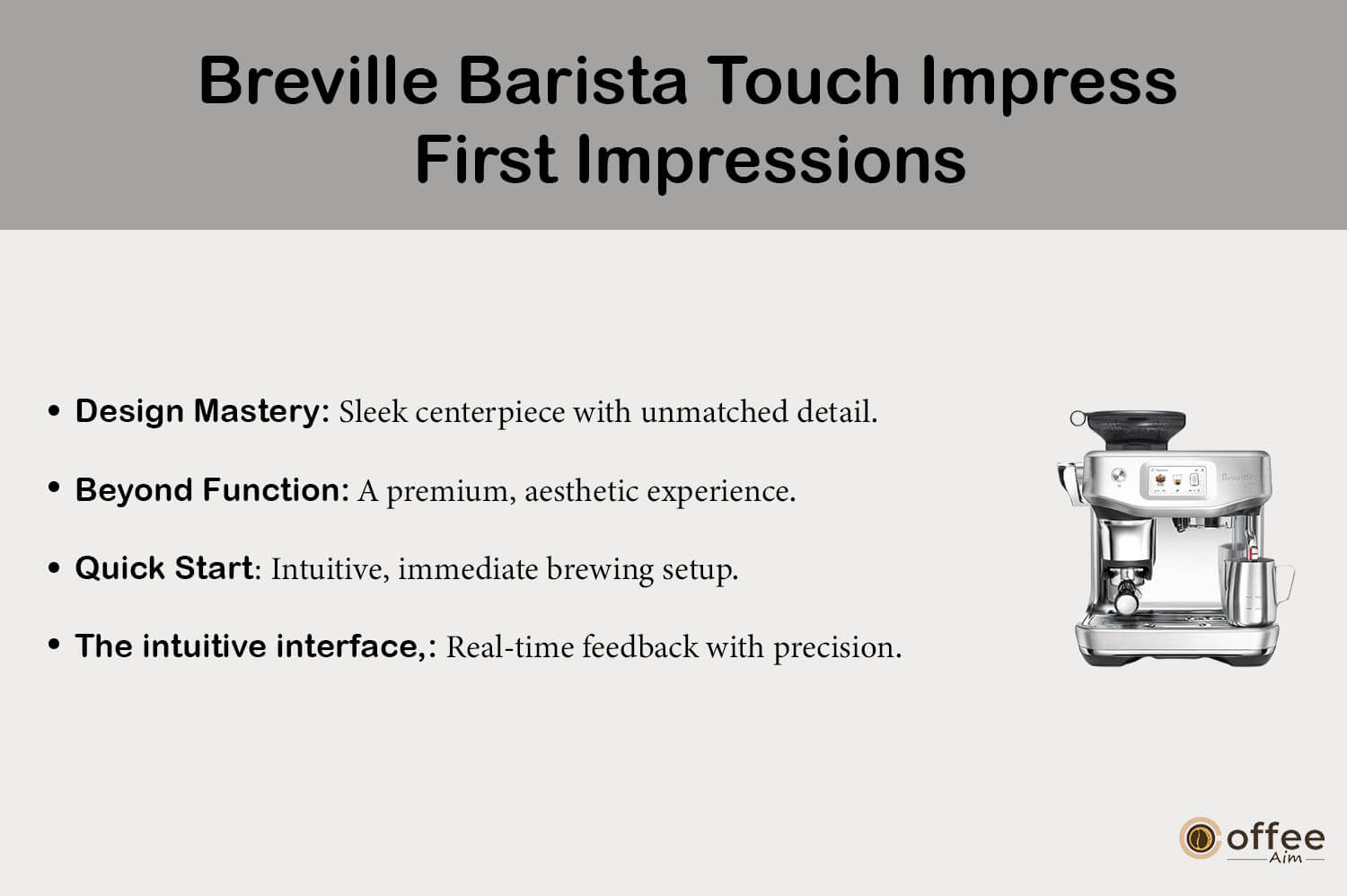 "This graphic captures the initial impressions of the 'Breville Barista Touch Impress', as highlighted in our comprehensive 'Breville Barista Touch Impress Review'."