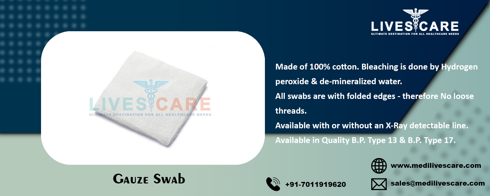 Gauze Swab
Gauze Swab Manufacturers
Gauze Swab Manufacturers in India
Gauze Swab Exporters in India
Gauze Swab Suppliers in India