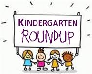 Kindergarten Round Up Kindergarten Round Up