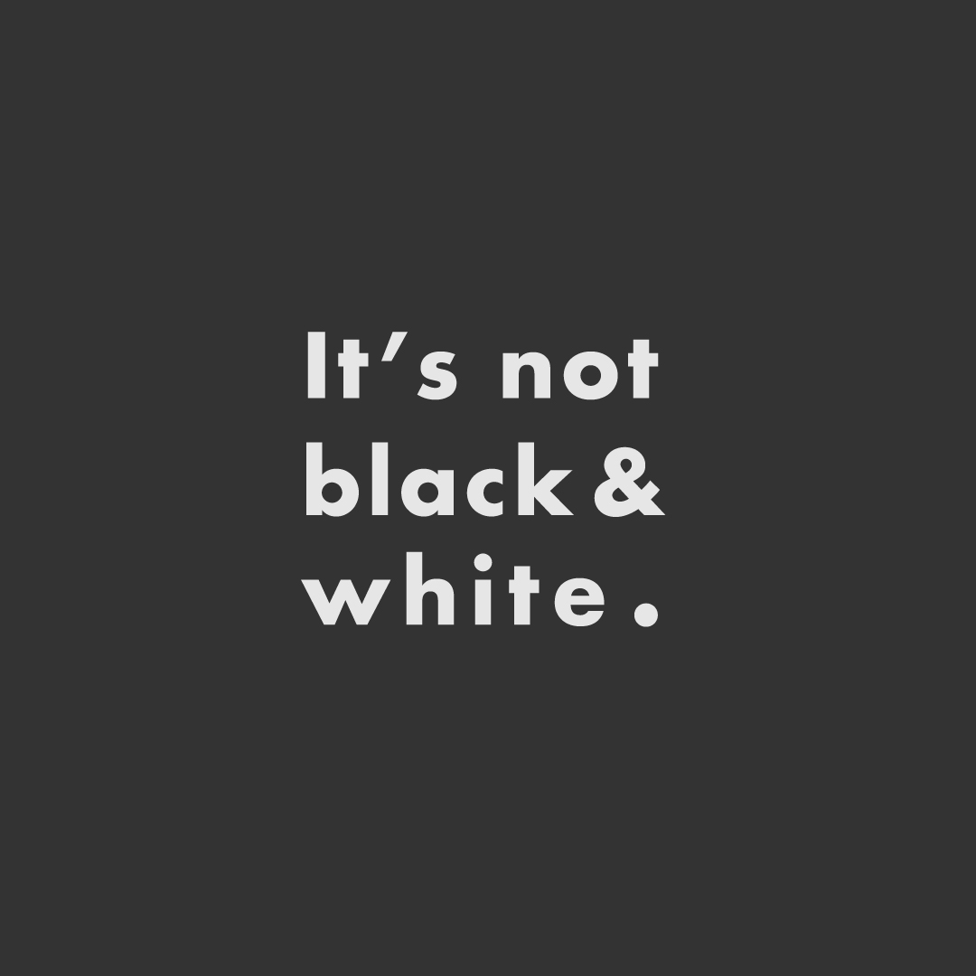 Outcome podcast tagline, it's not black & white