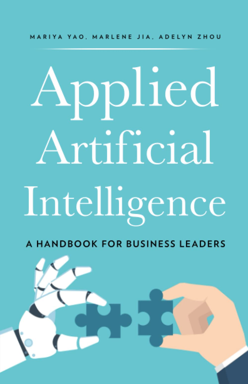 Book cover: Applied Artificial Intelligence by Mariya Yao, Adelyn Zhou, and Marlene Jia