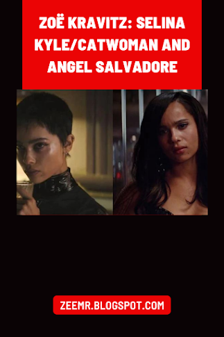 Zoë Kravitz: Selina Kyle/Catwoman And Angel Salvadore