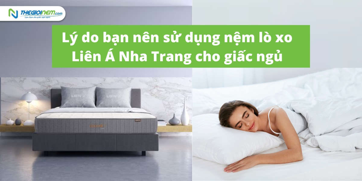 Nơi bán nệm lò xo Liên Á Nha Trang giá rẻ, uy tín | Thegioinem.com