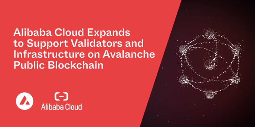 , Alibaba Cloud extiende su soporte a validadores e infraestructura en la Blockchain Pública de Avalanche, Criptomonedas e ICOs