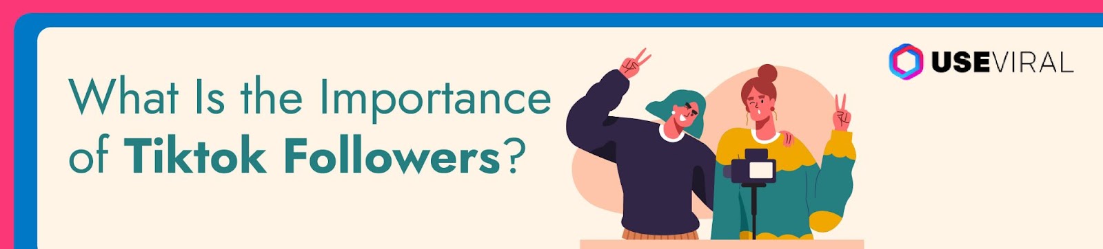 What Is the Importance of Tiktok Followers?