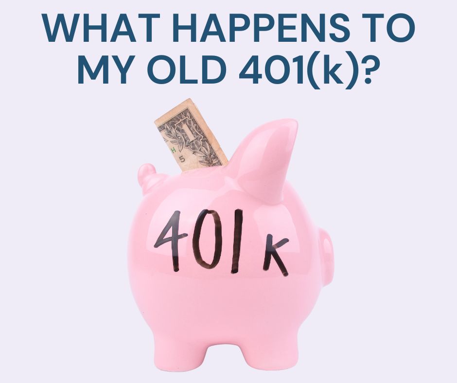 What happens to my old 401(k)?