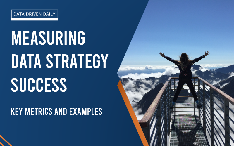Measuring Data Strategy Success: Key Metrics and Examples