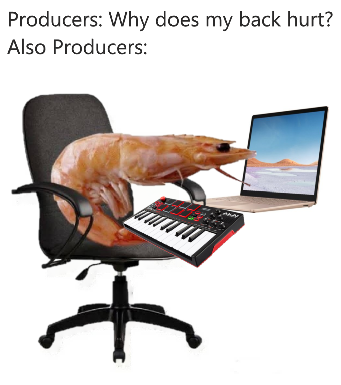 music producer chair back pain meme 