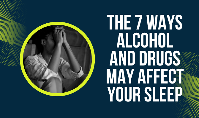 7 Ways Alcohol and Rugs Affect Your Sleep