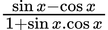 {"code":"$\\frac{\\sin x-\\cos x}{1+\\sin x.\\cos x}$","id":"14","type":"$","font":{"color":"#000000","family":"Arial","size":10},"ts":1602585374201,"cs":"JKxjEdtjP3Eadl8uLnwT8w==","size":{"width":69,"height":20}}