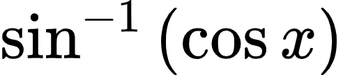 {"type":"$","id":"10-1-1-1-1-0","font":{"size":10,"family":"Arial","color":"#000000"},"code":"$\\sin^{-1}\\left(\\cos x\\right)$","ts":1600599161169,"cs":"yJM0HOJBdxn/vLzaKusVQA==","size":{"width":81,"height":17}}