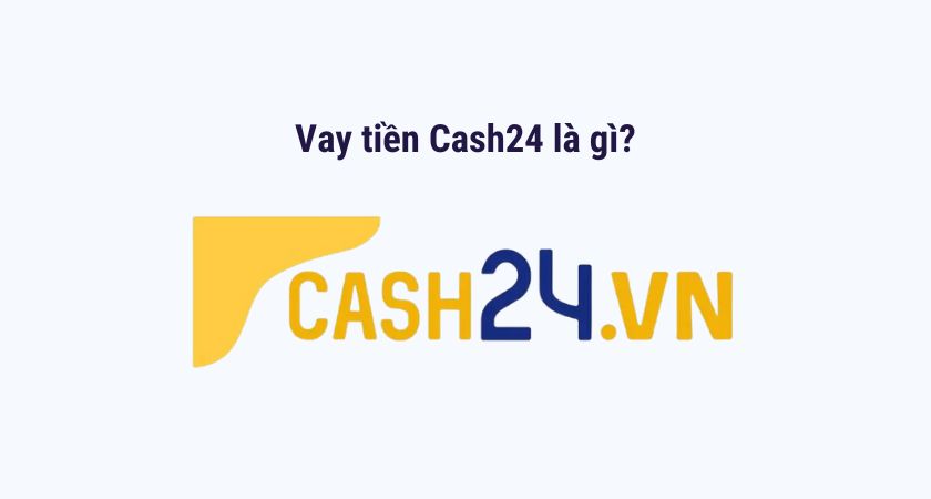 Vay tiền Cash24 