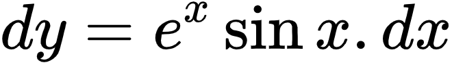 {"type":"align*","font":{"size":10,"color":"#000000","family":"Arial"},"code":"\\begin{align*}\n{dy}&={e^{x}\\sin x.dx}\t\n\\end{align*}","id":"10-2-1-1-1-1-0-1-0","ts":1603712748679,"cs":"20hpCFnDhuEY9sQ2eLTGpQ==","size":{"width":109,"height":16}}