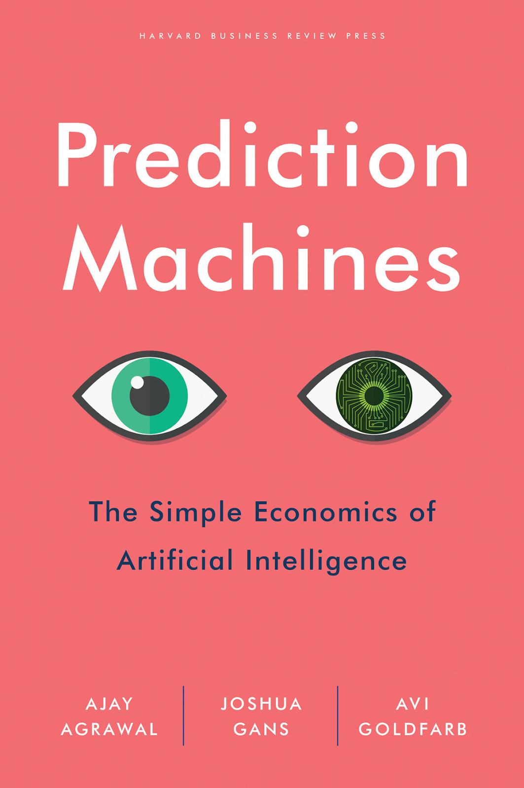 Book cover: Prediction Machines: The Simple Economics of Artificial Intelligence by Ajay Agrawal, Joshua Gans and Avi Goldfarb