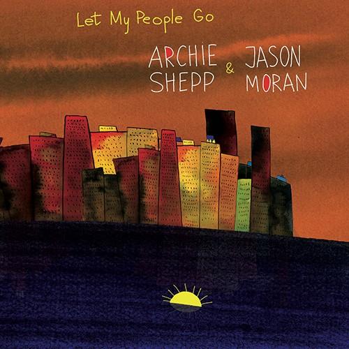 Archie Shepp & Jason Moran - Let My People Go