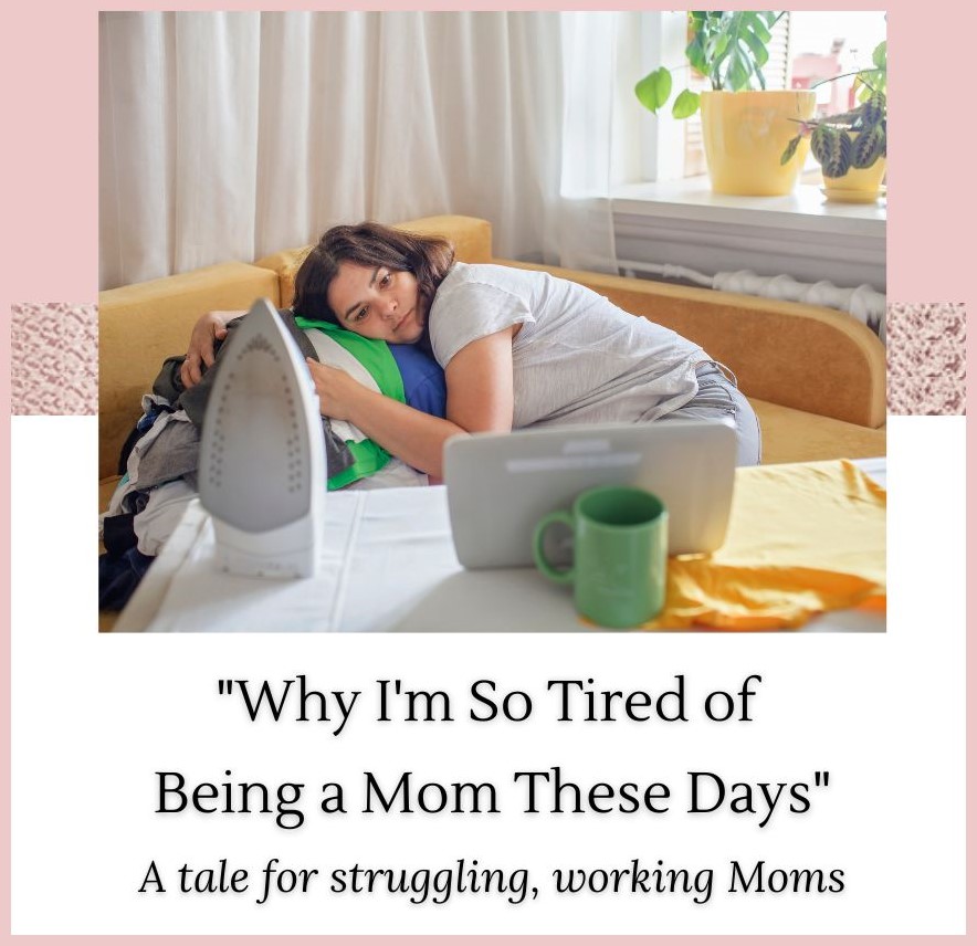 Why I'm so tired of being a mom these days 