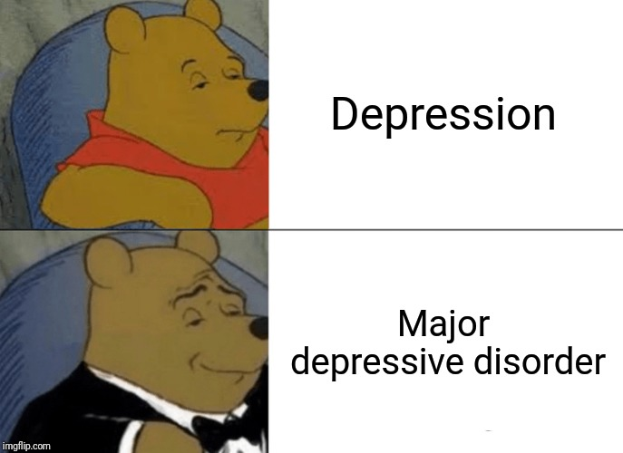 Depression meme - Major Depressive Disorder