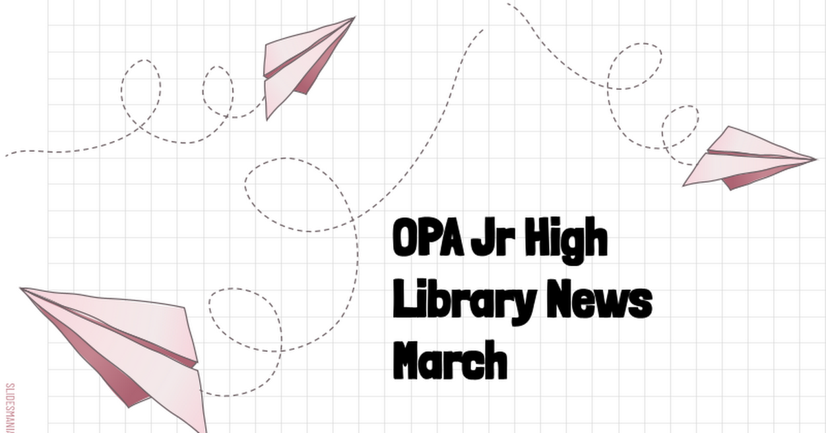  OPA Jr. High Library News March