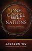 One gospel for all nations : a practical approach to biblical contextualization / Jackson Wu.