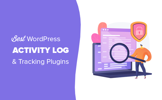 So sánh các plugin theo dõi và nhật ký hoạt động tốt nhất của WordPress