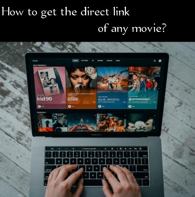 How To Get The Direct Link Of Any Movie