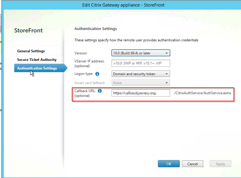 Machine generated alternative text:Edit Citrix Gateway appliance - StoreFront Authentication Settings These settings specify how the remote user provides authentication credentials StoreFront General Settings Secure Ticket Authority Authentication Settings Version: VServer IP address: (optional) Logon type O Smart card fallback: Callback URL: O (optional) 10.0 (Build 69.4) or later v70.o: None /CitrixAuthService/AuthService.asmx 