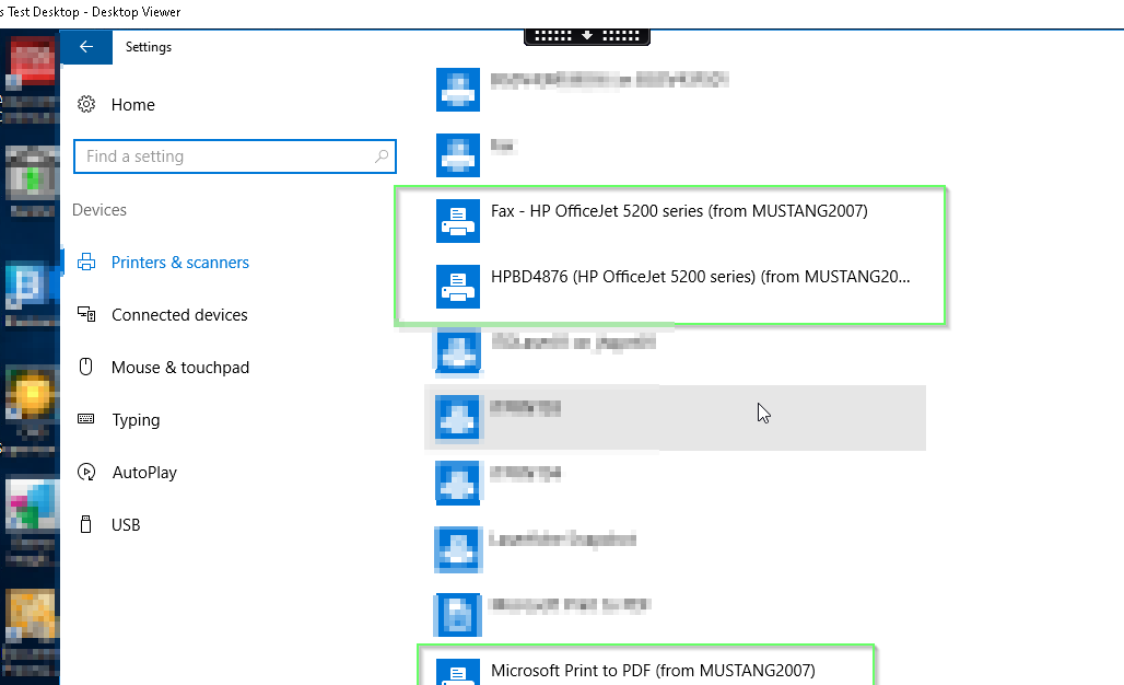 Machine generated alternative text:s Test Desktop - Desktop Viewuer Settings Home Devices Printers & scanners Connected devices Mouse & touchpad Typing AutoPlay USB Fax - HP OfficeJet 5200 series (from MUSTANG2007) HPBD4876 (HP OfficeJet 5200 series) (from MUSTANG20.. Microsoft Print to PDF (from MUSTANG2007) 