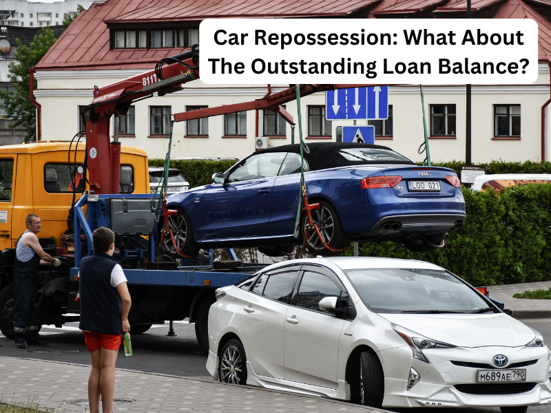 Car Repossession: What About The Outstanding Loan Balance?