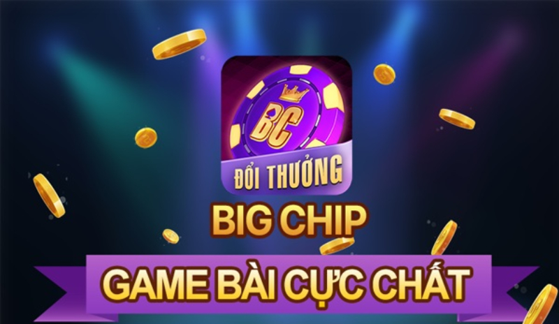 BigChip – Cổng game đổi thưởng thả ga cùng cơn mưa quà tặng