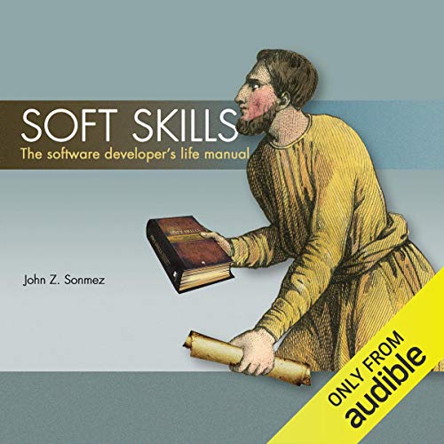 Soft Skills: The Software Developer's Life Manual