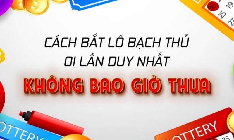 cách bắt lô bạch thủ