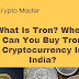 What Is Tron? Where Can You Buy Tron Cryptocurrency In India?