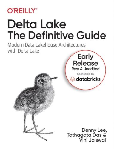 The Definitive Guide to Delta Lake by O'Reilly- Free digital book -  Download Now in Early Release - The Databricks Blog