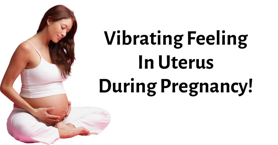 vibrating feeling in uterus during pregnancy
