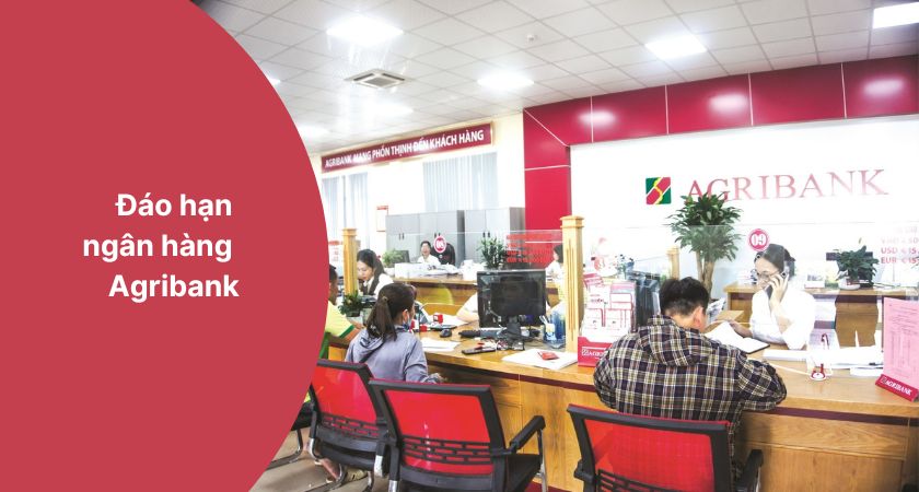 Đáo hạn Agribank là gì? 