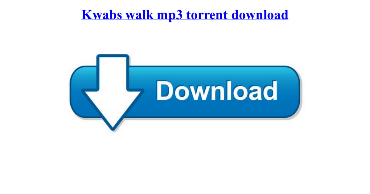 Kwabs walk mp3 torrent download.pdf - Google Drive
