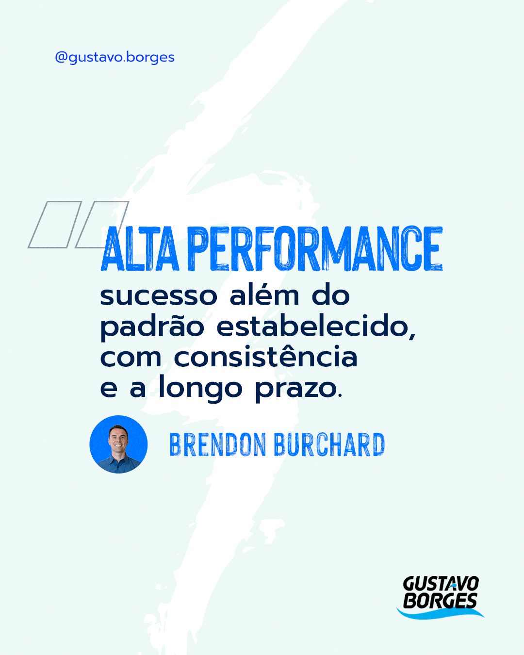 Frase de Brendon Burchard: "Alta performance é o sucesso além do padrão estabelecido, consistência e a longo prazo."
