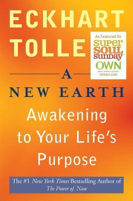 A New Earth: Awakening to Your Life's Purpose by Eckhart Tolle