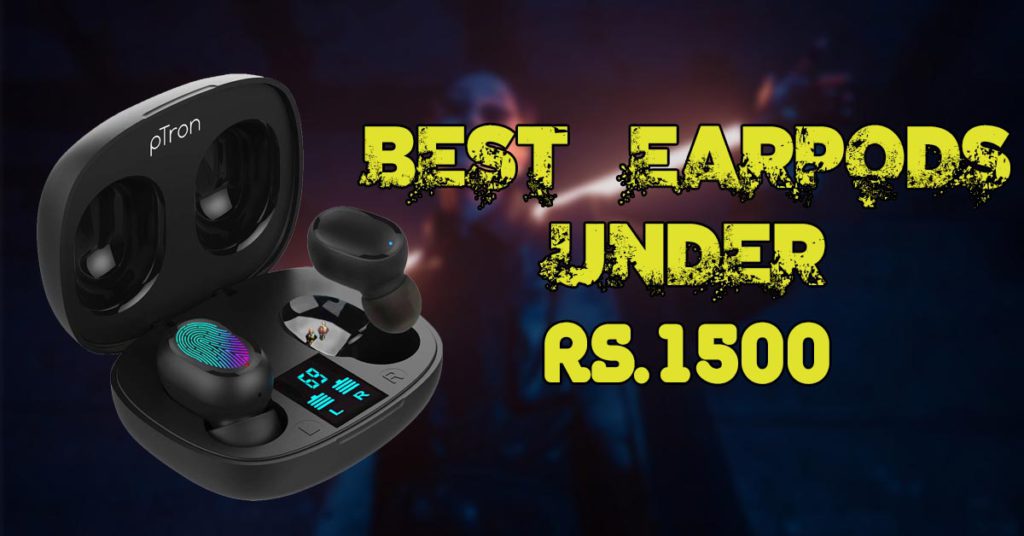 Best True Wireless Earbuds Under Rs1500
